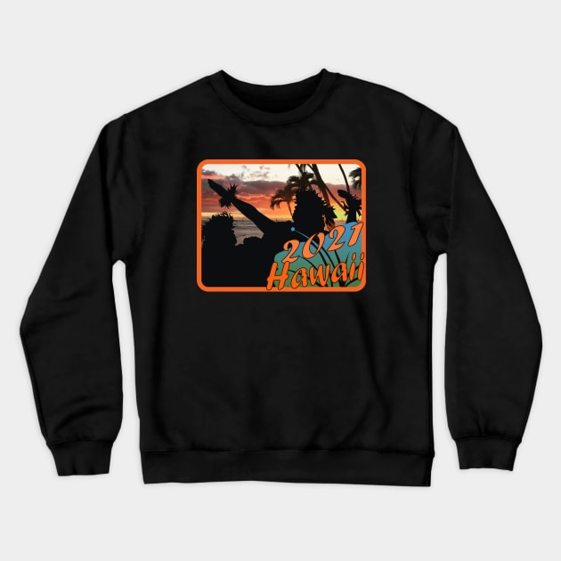 2021 Hawaii Crewneck Sweatshirt by KinkPigs